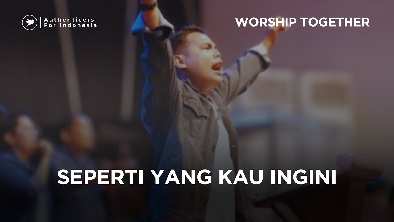Worship Together - Seperti Yang Kau Ingini (Official Authenticers for Indonesia)