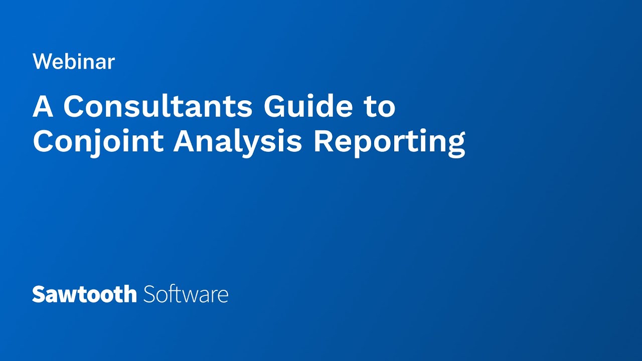 A Consultants Guide to Conjoint Analysis Reporting