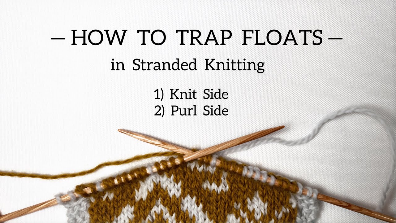 How to trap/catch floats in stranded knitting on the knit and the purl side