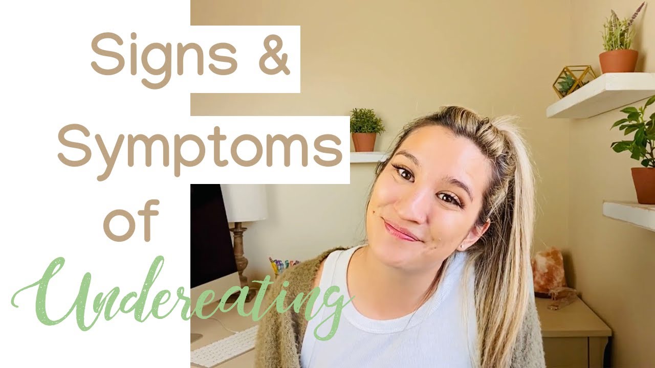 Signs and Symptoms of Undereating