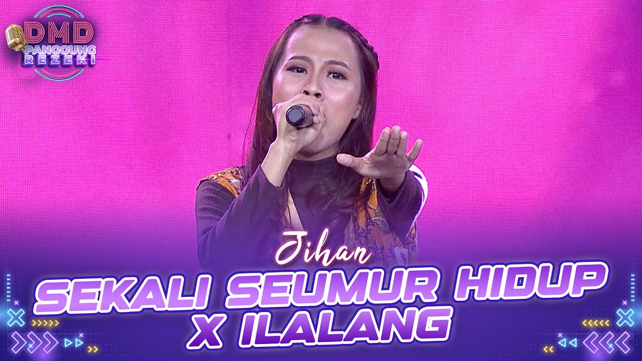 Jihan - Sekali Seumur Hidup X Ilalang | DMD PANGGUNG REZEKI