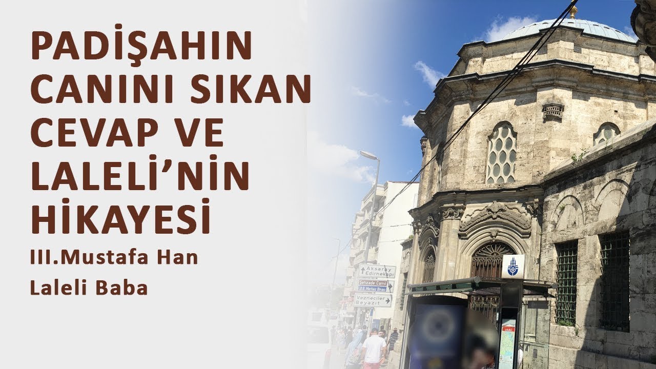 Padişahın Canını Sıkan Cevap ve Laleli'nin Hikayesi | III. Mustafa Han - Laleli Baba