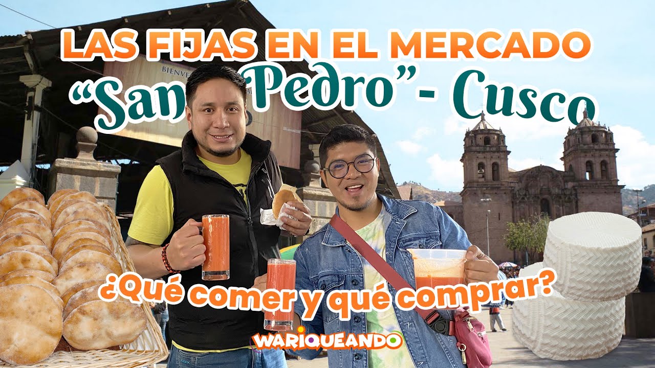 7 COSAS QUE DEBES PROBAR Y COMPRAR EN EL MERCADO SAN PEDRO DE CUSCO | Cusco @Wariqueando