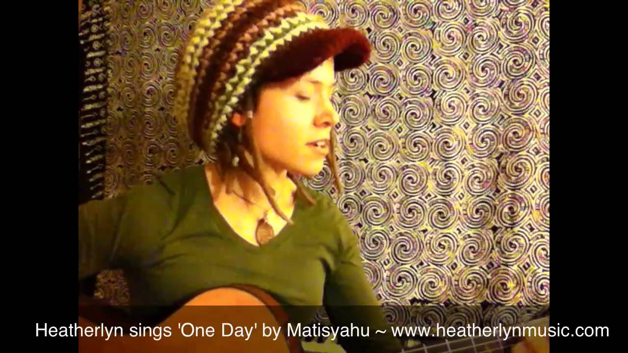 One Day - Matisyahu Cover by Heatherlyn