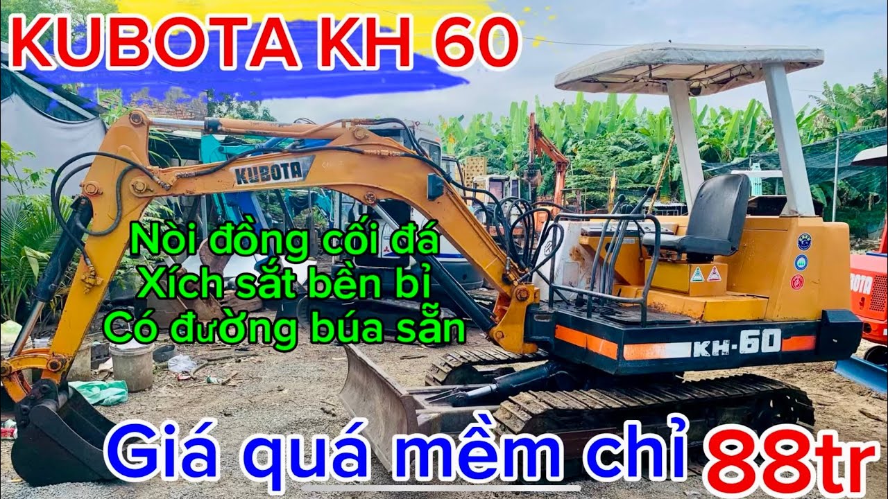 KUBOTA KH 60 Nhật quá bền quá bèo! AE nhanh tay