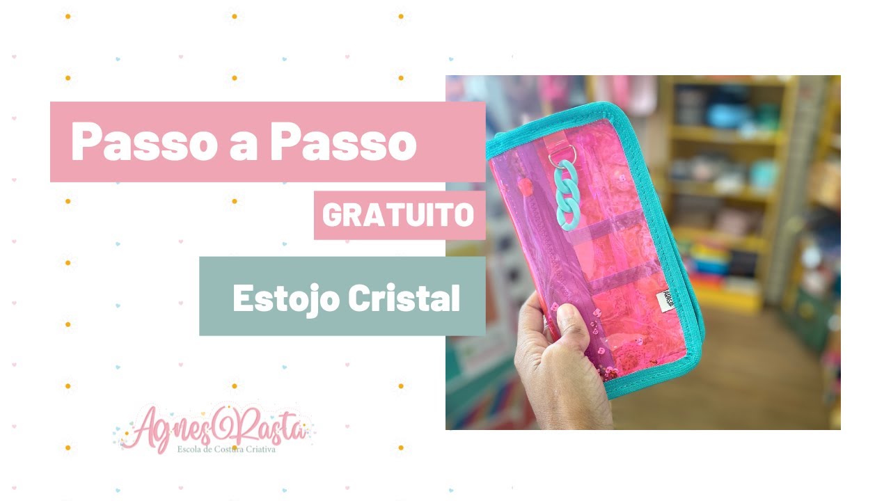 Passo a passo Estojo de Cristal - MOLDE GRATUITO