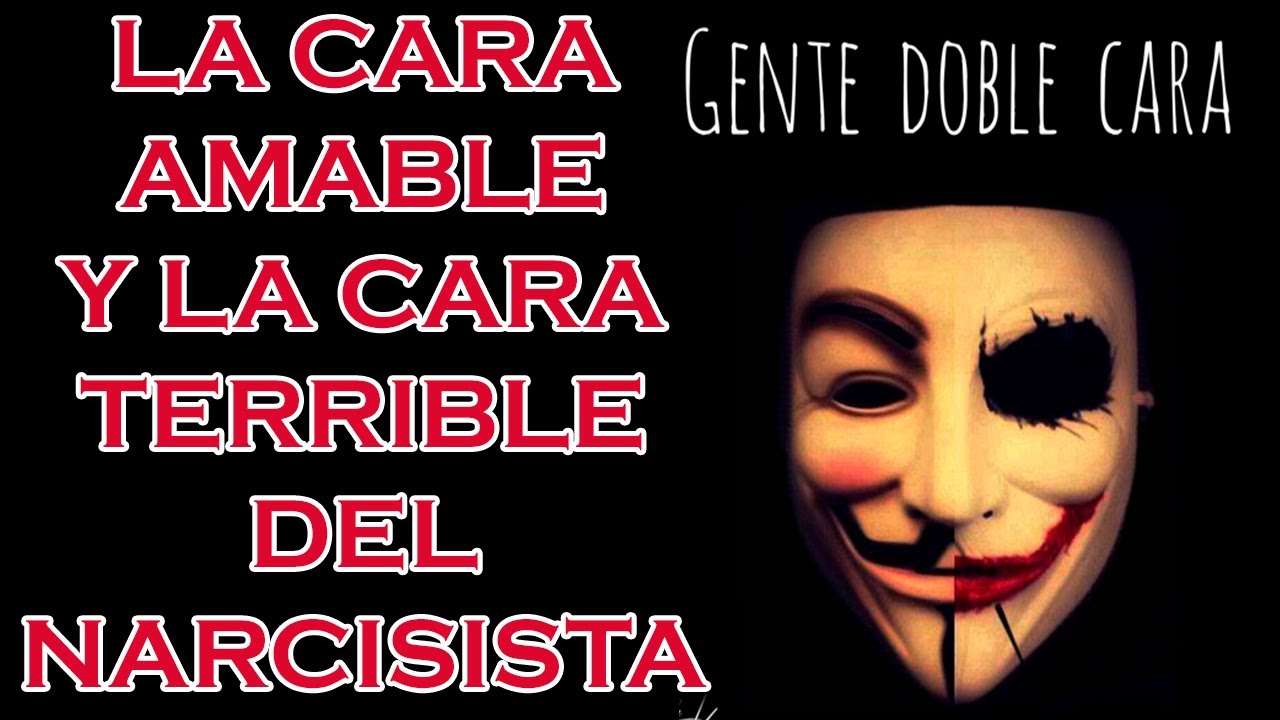 LA CARA AMABLE Y LA CARA TERRIBLE DEL NARCISISTA