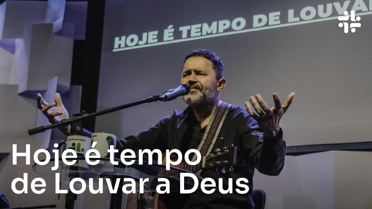 Hoje é tempo de louvar a Deus - Comuna Louvor - Comunidade de Jesus no ABCD - Com Gerson Borges