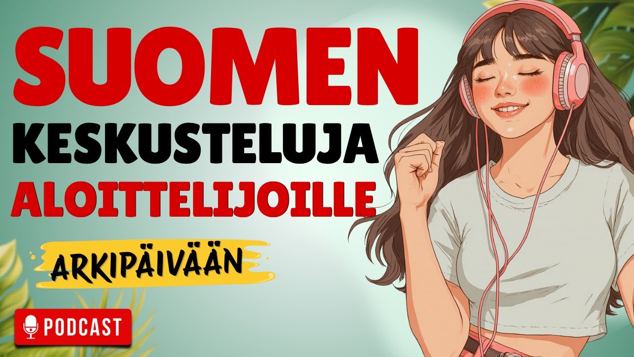 Slow Finnish Podcast – Kuuntele & Ymmärrä | Basic Finnish for Beginners