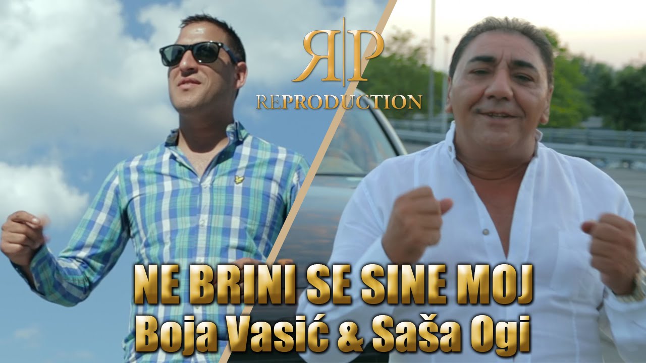 Boja Vasic i Sasa Ogi - Ne brini se sine moj ( Official 2016)HD