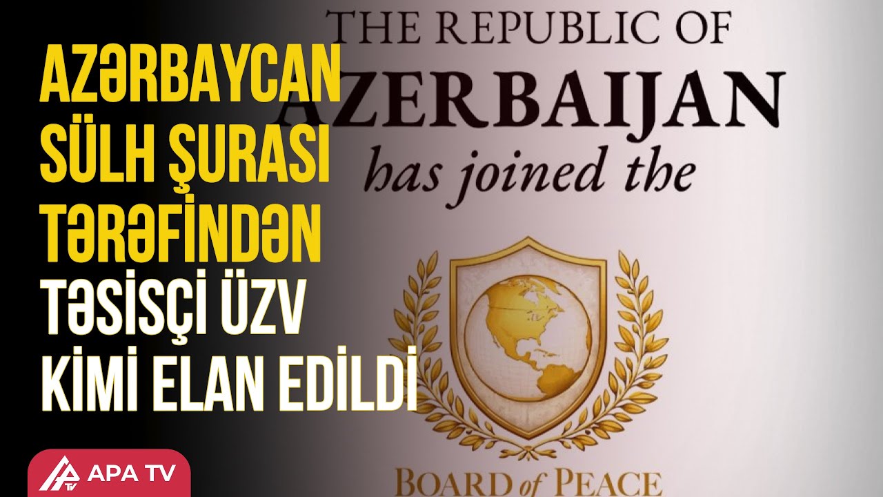 Sülh Şurası Azərbaycanı üzv kimi elan edib | APA TV