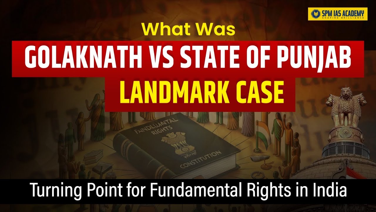 What was Golaknath Vs State of Punjab Case | Turning Point for Fundamental Rights in India | SPM IAS
