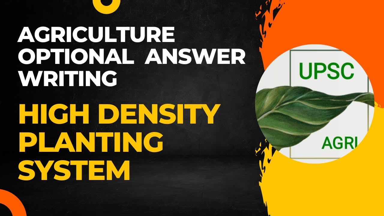 High Density Planting System | Agriculture Optional Answer Writing Practice | UPSC