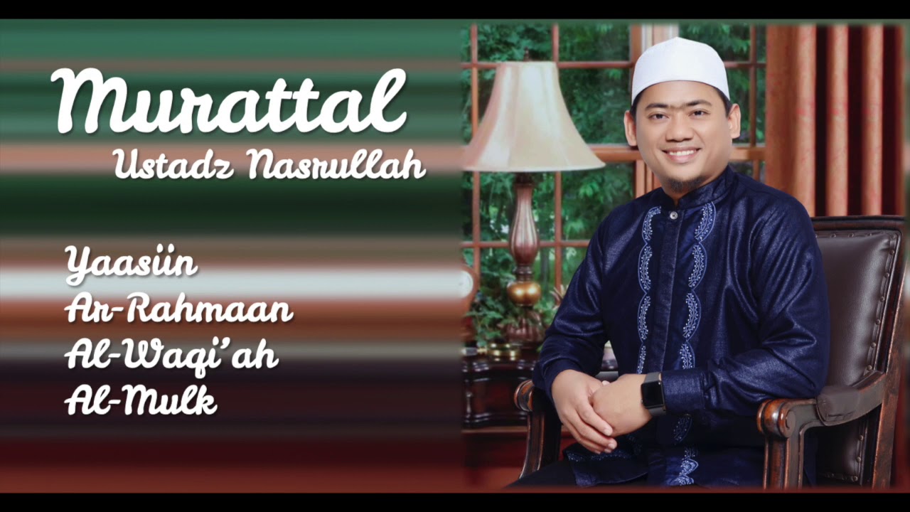 Special Murattal by Ust Nasrullah (Yaasiin, Ar-Rahmaan, Al-Waqi'ah, Al-Mulk)
