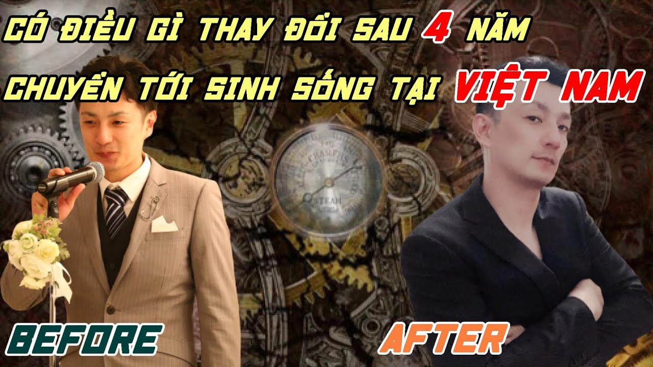 Tôi đã thay đổi nhiều sau khi sống ở Việt Nam 4 năm