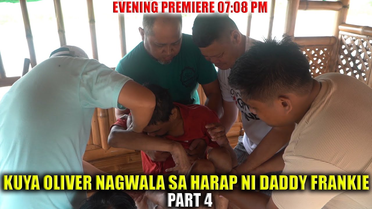 KUYA OLIVER NAGALIT KAY DADDY FRANKIE  ANO ANG DAHILAN? PART 4