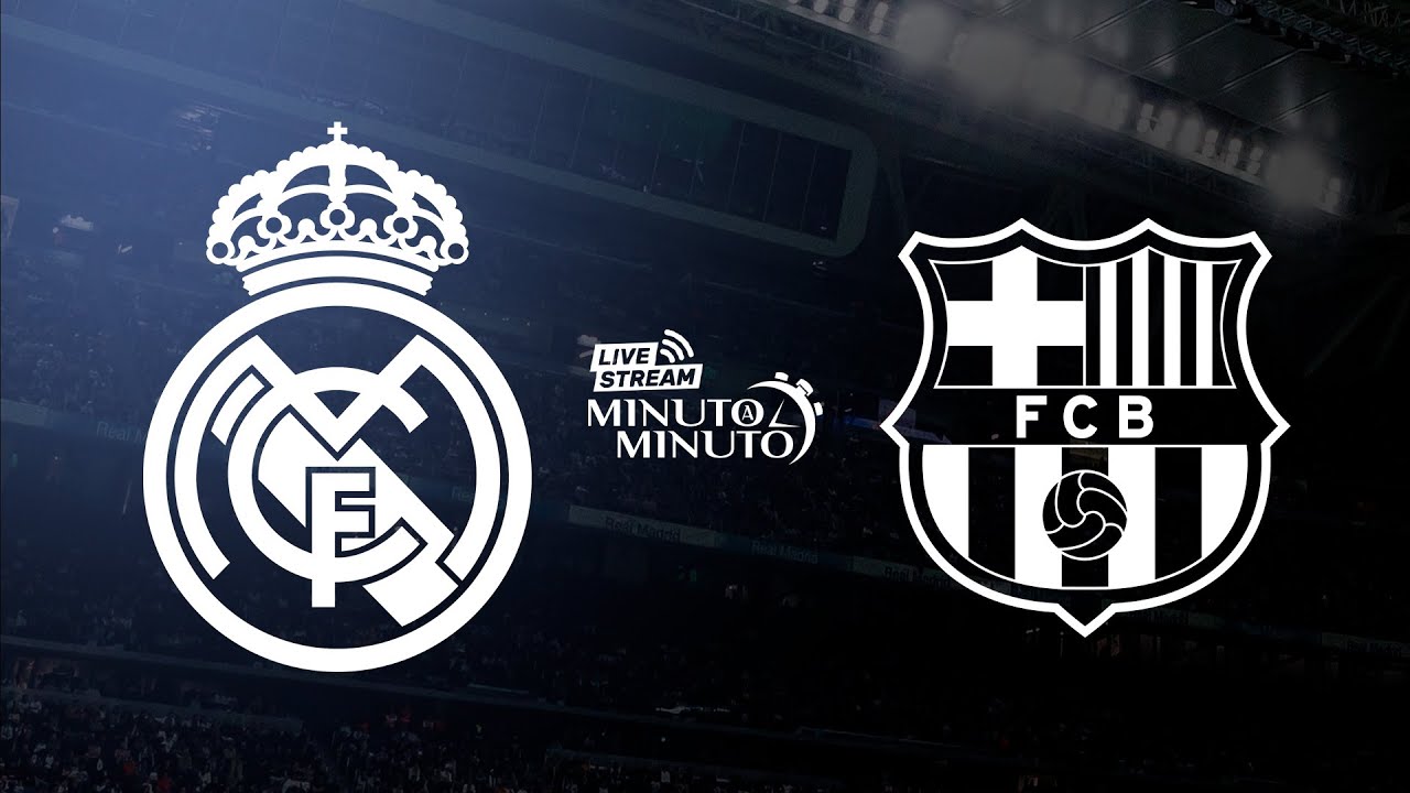 ⏱️ MINUTO A MINUTO | Real Madrid vs Barcelona | El Cl&aacute;sico