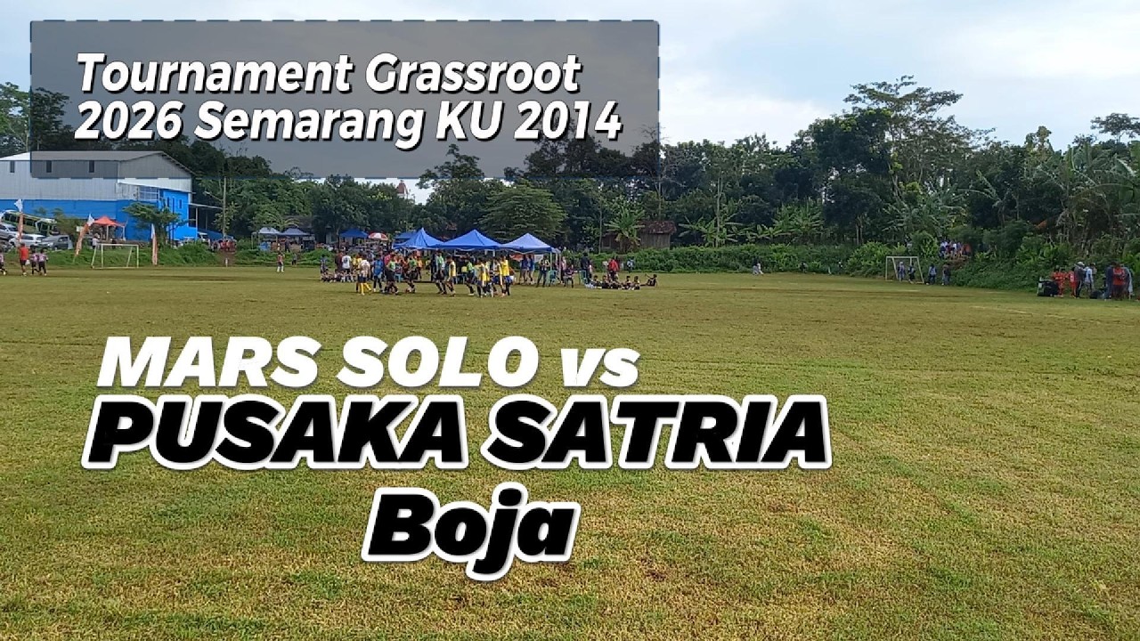 turnament grassroot 2026 semarang ku 2014, mars solo vs pusaka satria boja #babak 2