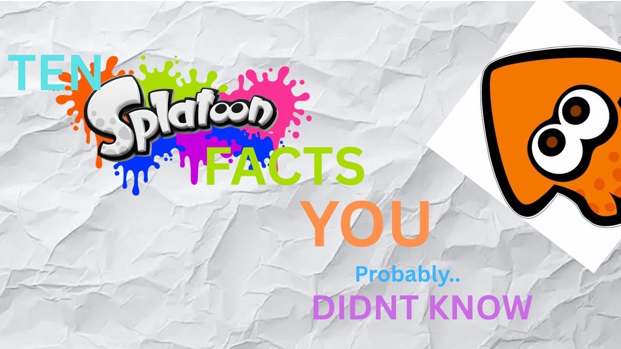 Ten Fact's You Didn't Know About Splatoon