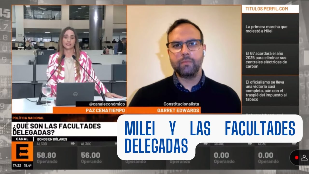 GARRET EDWARDS sobre las FACULTADES DELEGADAS 📕 de MILEI 🇦🇷 - CANAL ECON&Oacute;MICO