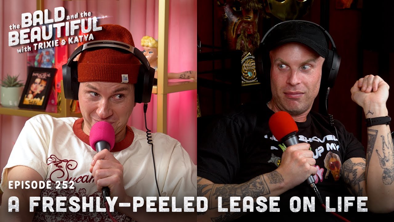 A Freshly-Peeled Lease on Life with Trixie and Katya | The Bald and the Beautiful w/ Trixie & Katya