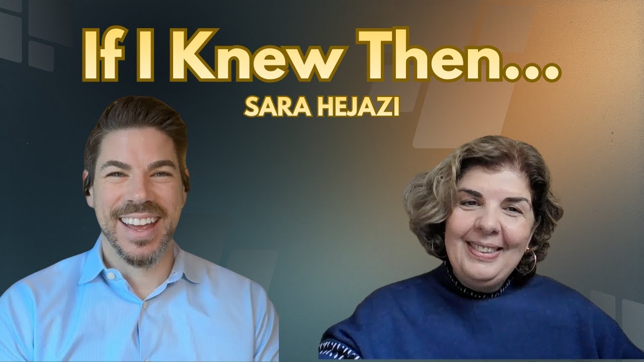 Building Better Teams, Better Processes & Better Leaders with Sara Hejazi | Ep 31 | If I Knew Then