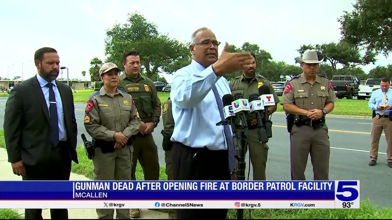 Gunman dead after opening fire at McAllen Border Patrol facility