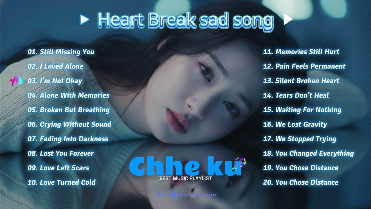 Broken, But Still Feeling 💔 | 20 Emotional English Songs for Heartbreak