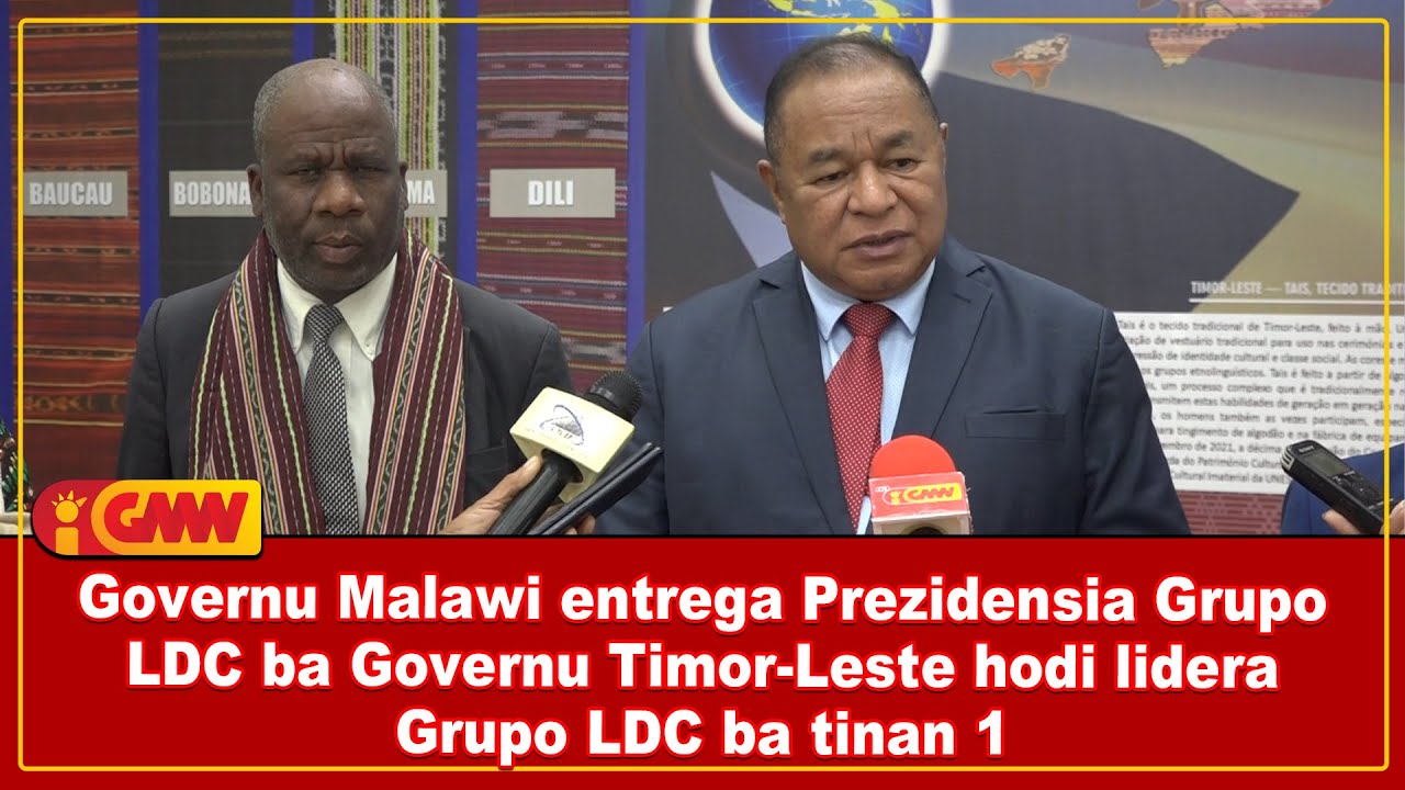 Governu Malawi entrega Prezidensia Grupo LDC ba Governu Timor-Leste hodi lidera Grupo LDC ba tinan 1