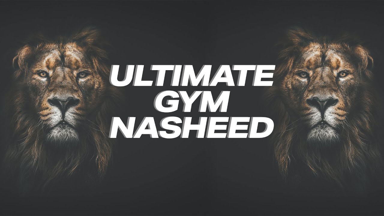 Ultimate Gym Nasheed - Nasheed GYM Nasheed for Muslims - Best nasheed for your training & workout!