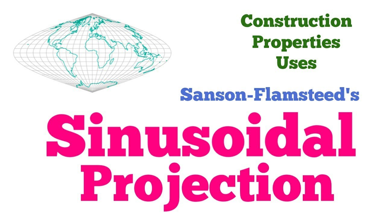 Sinusoidal Projection | Step Wise Step Construction | Properties and Uses
