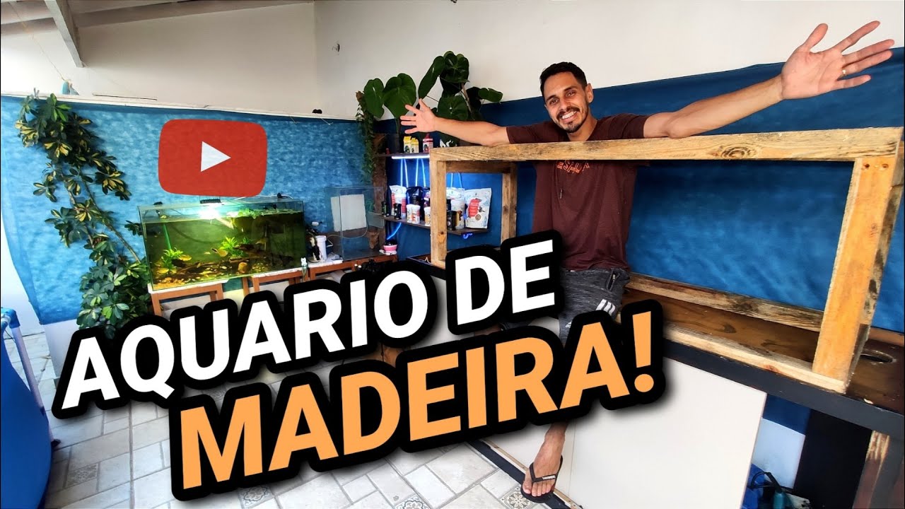 CONSTRUINDO UM AQUÁRIO DE MADEIRA - DIY