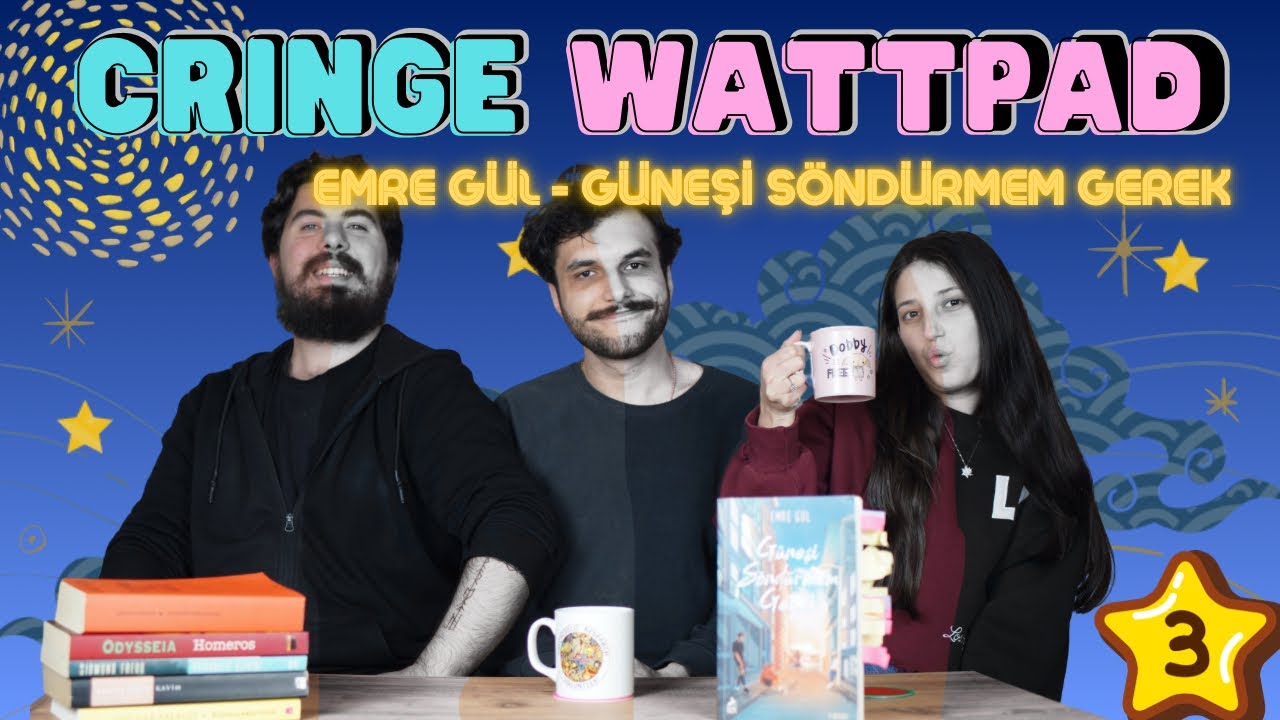 Cringe Wattpad Hikayeleri | Güneşi Söndürmem Gerek - Emre Gül  | 3. Bölüm
