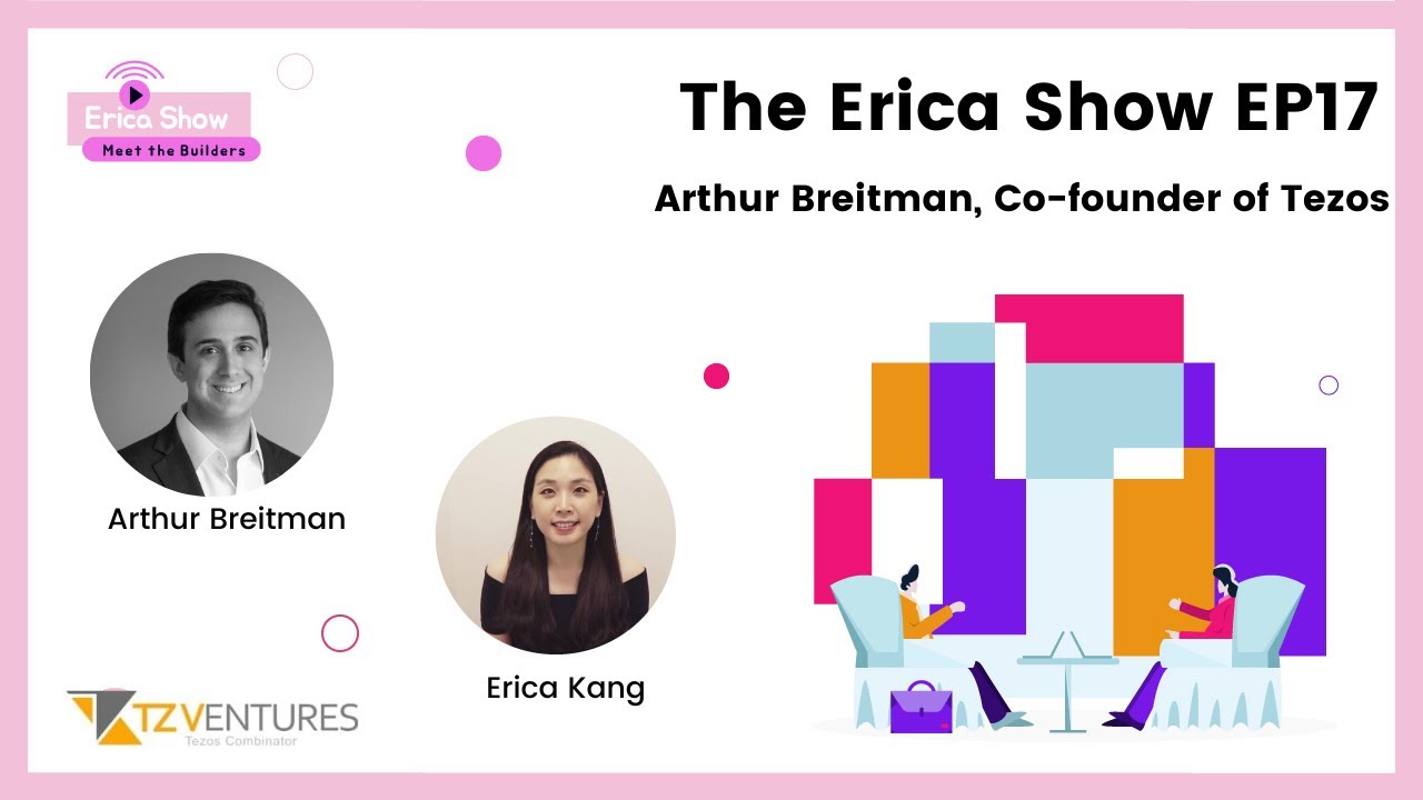 The Erica Show EP17 - Arthur Breitman, Co-founder of Tezos