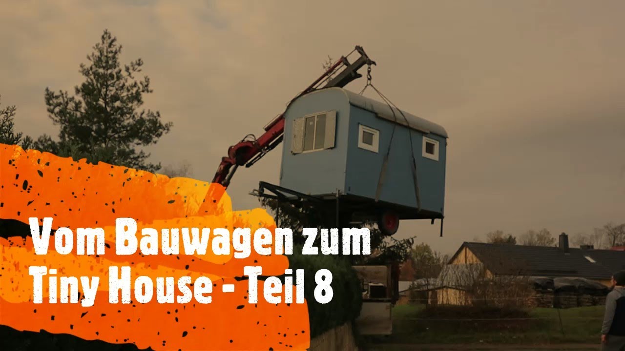 Vom Bauwagen zum Tiny House -  #8 (Bauwagentransport mit Kran)
