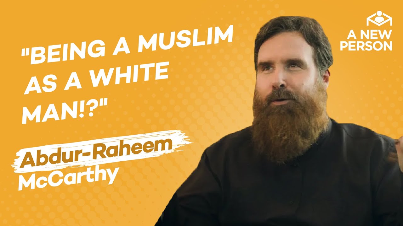 Being a Muslim as a White Man!? | Abdur-Raheem McCarthy | A New Person | Episode 5