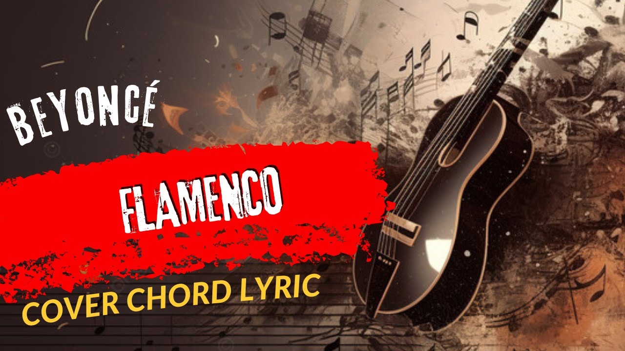 Play Guitar Along With Chord And Lyric Beyoncé FLAMENCO