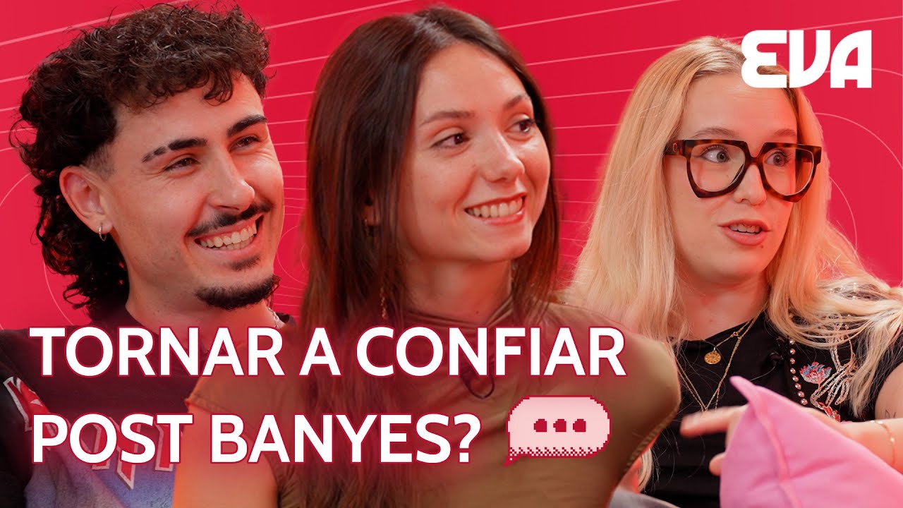 CONFIAR després d'unes BANYES? Amb Laura Llobet, Calamitat i Gal·la Martí | Clímax