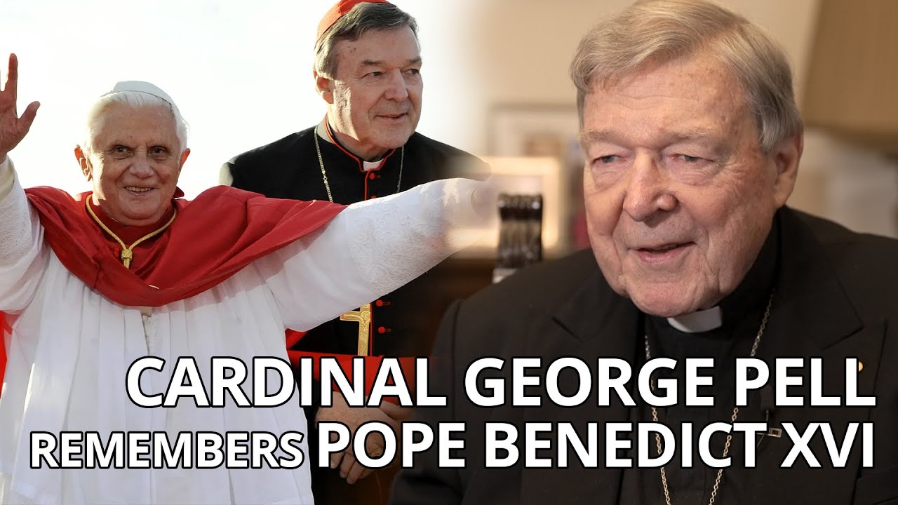 Cardinal George Pell remembers Pope Benedict XVI