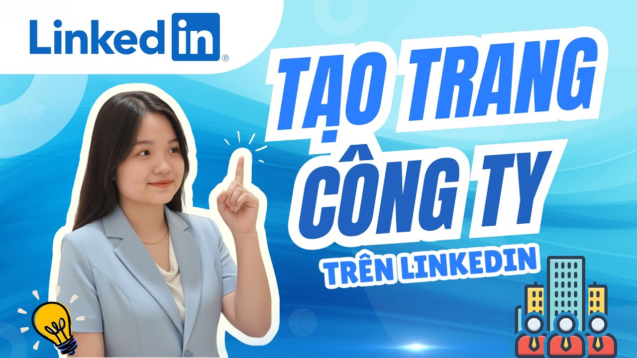 Cách Tạo Trang Công Ty Trên LinkedIn Từng Bước (Cập Nhật 2025) | Celine Phan
