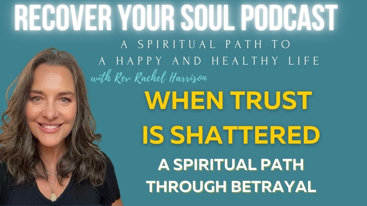 When Trust Is Shattered: A Spiritual Path Through Betrayal