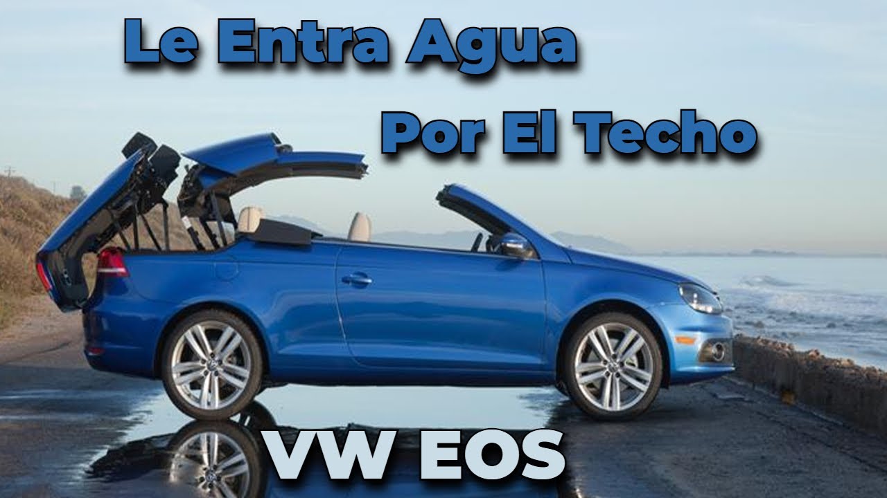 SOLUCIONAR ENTRADA DE AGUA VOLKSWAGEN EOS