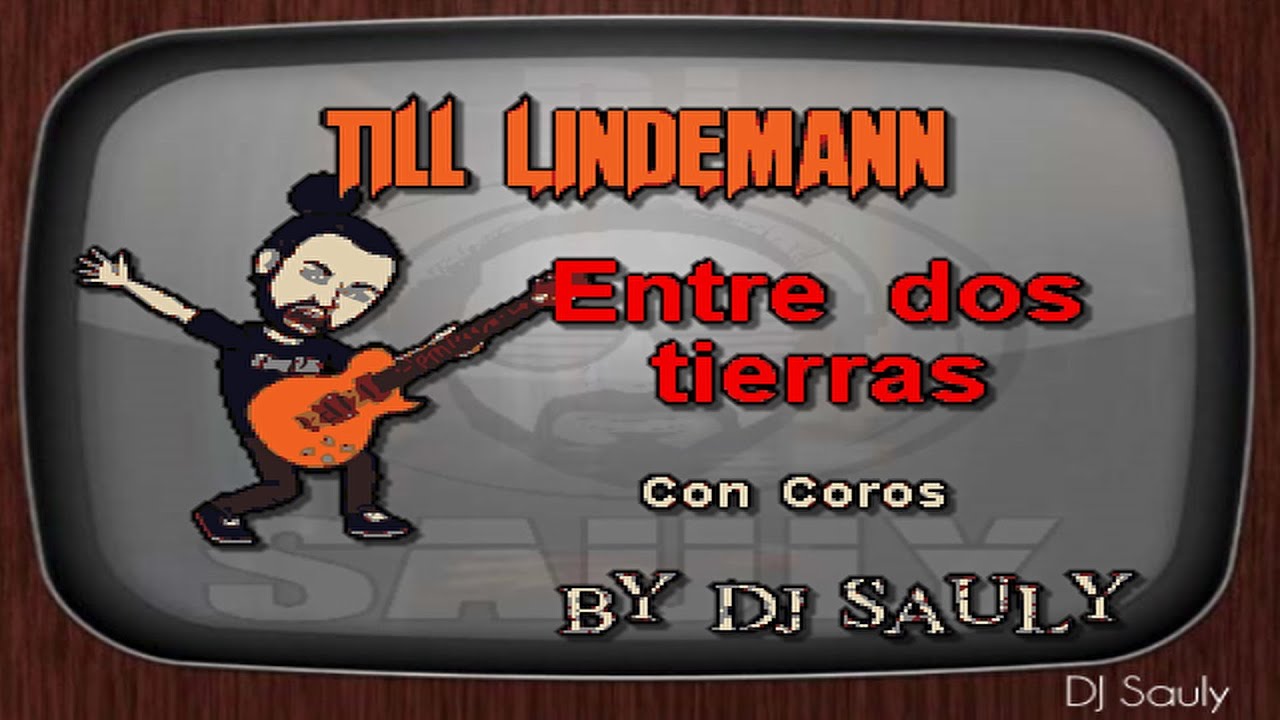 TILL LINDEMANN - Entre Dos Tierras (Karaoke Con Coros)