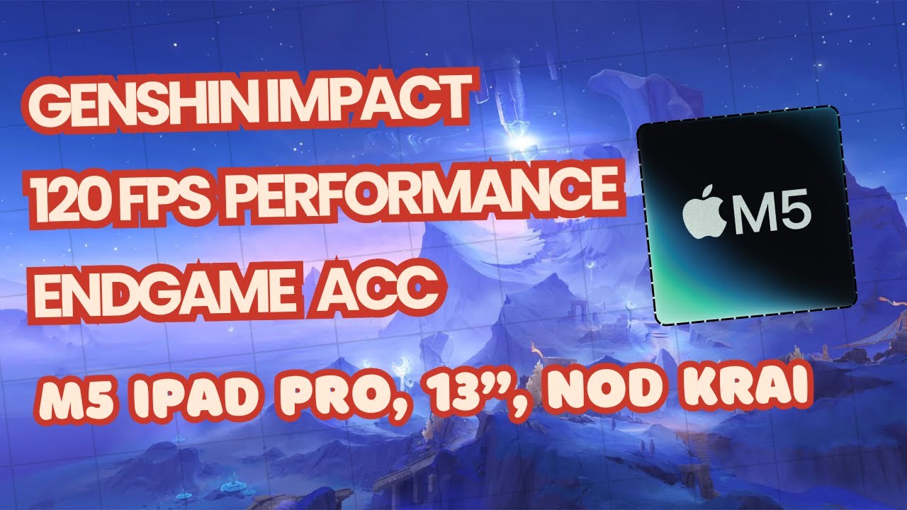 M5 iPad Pro Genshin Impact, 120 FPS, Endgame Acc in Nod Krai