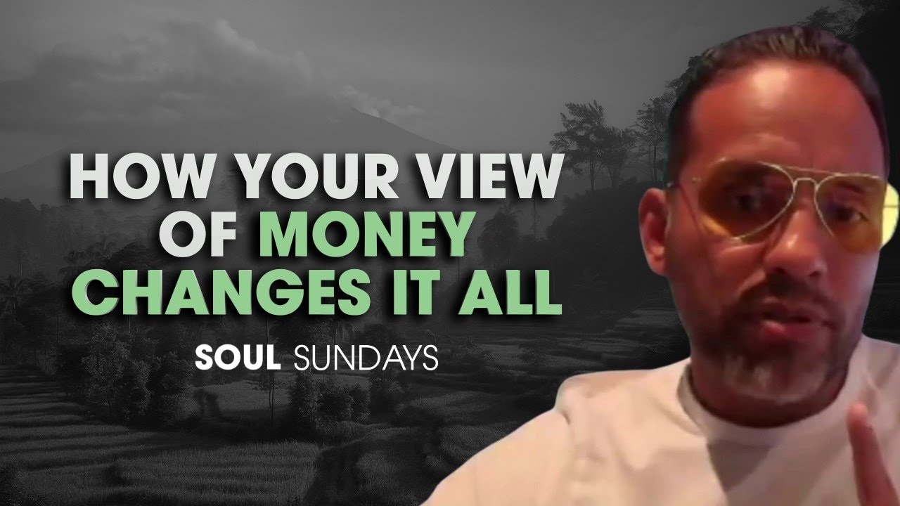 How Your Relationship With Money Can Change Everything | Soul Sunday #2