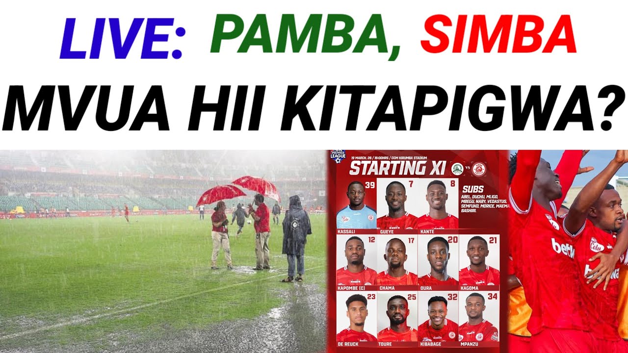 #LIVE: Pamba vs Simba leo balaa! Iwe jua, iwe mvua kiduchu  kitapigwa tu! Oura, Gueye, Loemba ..