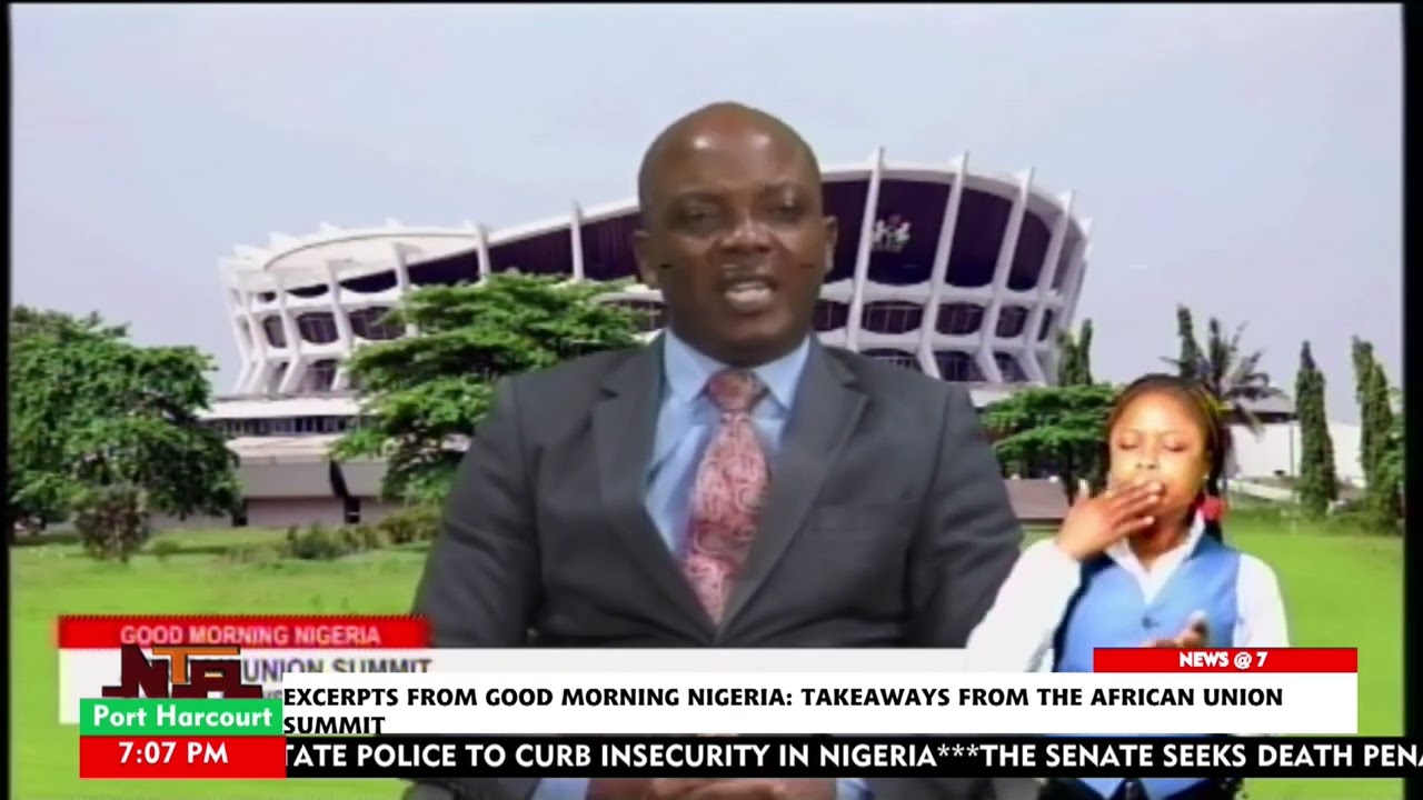 EXCERPTS FROM GOOD MORNING NIGERIA PROVIDE KEY TAKEAWAYS FROM THE AFRICAN UNION SUMMIT