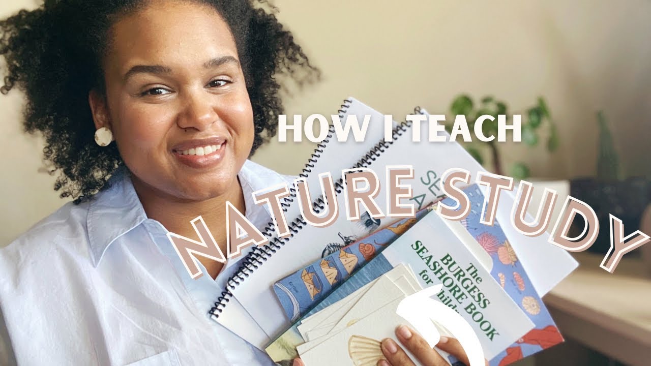 NATURE STUDY | HOW I TEACH NATURE + SCIENCE | HOMESCHOOL