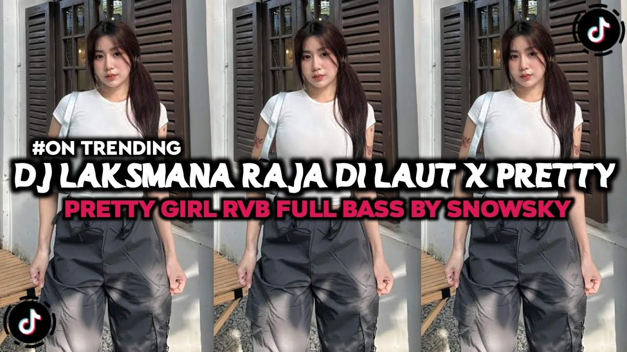 DJ LAKSMANA RAJA DI LAUT X PRETTY GIRL RVB FULL BASS BY SNOWSKY _ VIRAL TIKTOK TERBARU 2025
