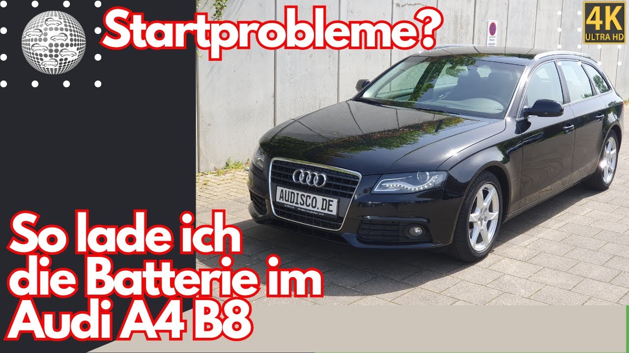 Startprobleme im Audi A4 B8? So lade ich die Batterie!